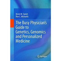 The Busy Physicians Guide To Genetics, Genomics and Personalized Medicine [Hardcover]