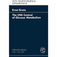 The CNS Control of Glucose Metabolism [Paperback]