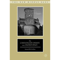 The Carolingian Debate over Sacred Space [Paperback]