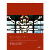 The Catholic Church in Taiwan: Problems and Prospects [Hardcover]