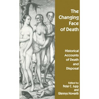 The Changing Face of Death: Historical Accounts of Death and Disposal [Paperback]