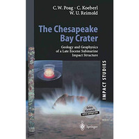 The Chesapeake Bay Crater: Geology and Geophysics of a Late Eocene Submarine Imp [Hardcover]