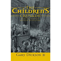 The Children's Crusade: Medieval History, Modern Mythistory [Paperback]