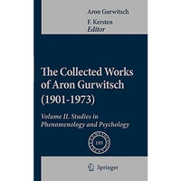 The Collected Works of Aron Gurwitsch (1901-1973): Volume II: Studies in Phenome [Hardcover]