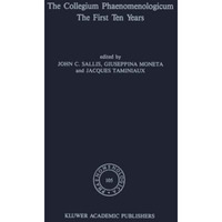 The Collegium Phaenomenologicum, The First Ten Years: The First Ten Years [Paperback]