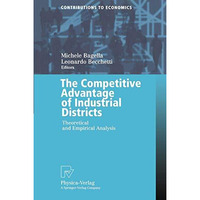 The Competitive Advantage of Industrial Districts: Theoretical and Empirical Ana [Paperback]