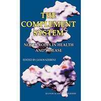 The Complement System: Novel Roles in Health and Disease [Hardcover]