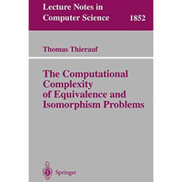 The Computational Complexity of Equivalence and Isomorphism Problems [Paperback]