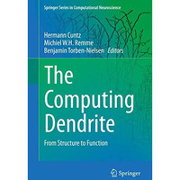 The Computing Dendrite: From Structure to Function [Hardcover]