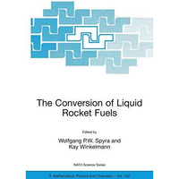 The Conversion of Liquid Rocket Fuels, Risk Assessment, Technology and Treatment [Hardcover]