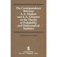 The Correspondence Between A. A. Markov and A. A. Chuprov on the Theory of Proba [Paperback]