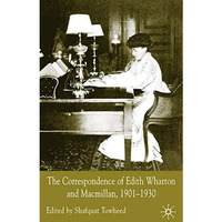 The Correspondence of Edith Wharton and Macmillan, 1901-1930 [Hardcover]