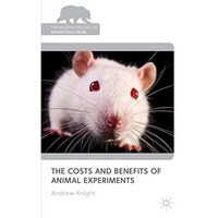 The Costs and Benefits of Animal Experiments [Hardcover]