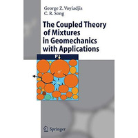 The Coupled Theory of Mixtures in Geomechanics with Applications [Hardcover]