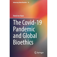 The Covid-19 Pandemic and Global Bioethics [Paperback]