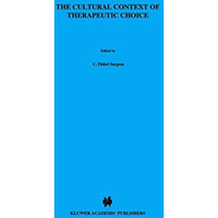 The Cultural Context of Therapeutic Choice: Obstetrical Care Decisions Among the [Hardcover]