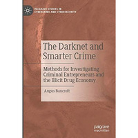 The Darknet and Smarter Crime: Methods for Investigating Criminal Entrepreneurs  [Paperback]