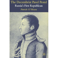 The Decembrist Pavel Pestel: Russia's First Republican [Paperback]