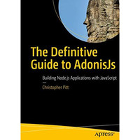 The Definitive Guide to AdonisJs: Building Node.js Applications with JavaScript [Paperback]