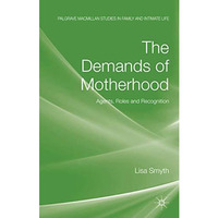 The Demands of Motherhood: Agents, Roles and Recognition [Hardcover]