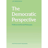 The Democratic Perspective: Political and Social Philosophy [Hardcover]