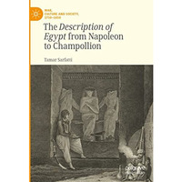 The Description of Egypt from Napoleon to Champollion [Hardcover]