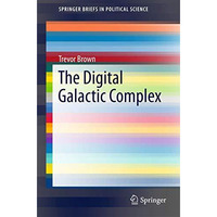 The Digital Galactic Complex [Paperback]