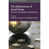 The Diplomacies of Small States: Between Vulnerability and Resilience [Paperback]