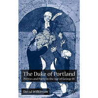 The Duke of Portland: Politics and Party in the Age of George III [Hardcover]