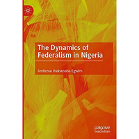 The Dynamics of Federalism in Nigeria [Paperback]