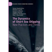 The Dynamics of Short Sea Shipping: New Practices and Trends [Paperback]