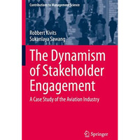 The Dynamism of Stakeholder Engagement: A Case Study of the Aviation Industry [Paperback]