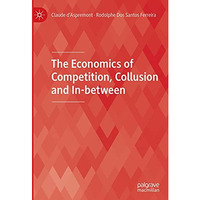 The Economics of Competition, Collusion and In-between [Hardcover]