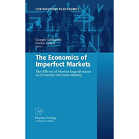 The Economics of Imperfect Markets: The Effects of Market Imperfections on Econo [Hardcover]