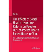 The Effects of Social Health Insurance Reform on Peoples Out-of-Pocket Health E [Hardcover]