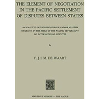 The Element of Negotiation in the Pacific Settlement of Disputes between States: [Paperback]