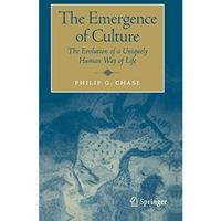 The Emergence of Culture: The Evolution of a Uniquely Human Way of Life [Hardcover]