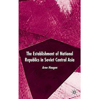 The Establishment of National Republics in Soviet Central Asia [Hardcover]