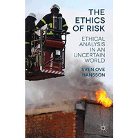 The Ethics of Risk: Ethical Analysis in an Uncertain World [Paperback]