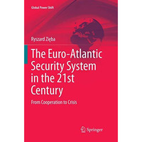 The Euro-Atlantic Security System in the 21st Century: From Cooperation to Crisi [Paperback]