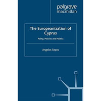 The Europeanization of Cyprus: Polity, Policies and Politics [Paperback]