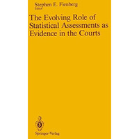 The Evolving Role of Statistical Assessments as Evidence in the Courts [Paperback]