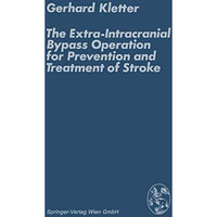 The Extra-Intracranial Bypass Operation for Prevention and Treatment of Stroke [Paperback]