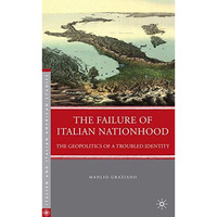 The Failure of Italian Nationhood: The Geopolitics of a Troubled Identity [Hardcover]