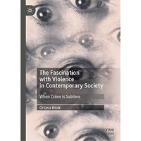 The Fascination with Violence in Contemporary Society: When Crime is Sublime [Hardcover]