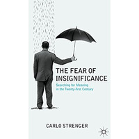 The Fear of Insignificance: Searching for Meaning in the Twenty-First Century [Paperback]