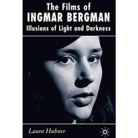 The Films of Ingmar Bergman: Illusions of Light and Darkness [Hardcover]