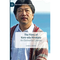 The Films of Kore-eda Hirokazu: An Elemental Cinema [Paperback]