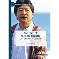 The Films of Kore-eda Hirokazu: An Elemental Cinema [Hardcover]