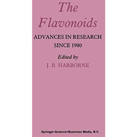 The Flavonoids: Advances in Research since 1980 [Paperback]